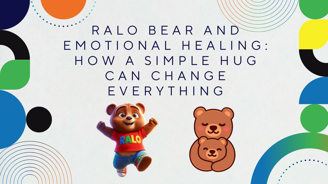 RALO Bear and Emotional Healing: How a Simple Hug Can Change Everything