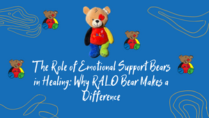 The Role of Emotional Support Bears in Healing: Why RALO Bear Makes a Difference