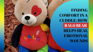 Finding Comfort in a Cuddle: How RALO Bear Helps Heal Emotional Wounds